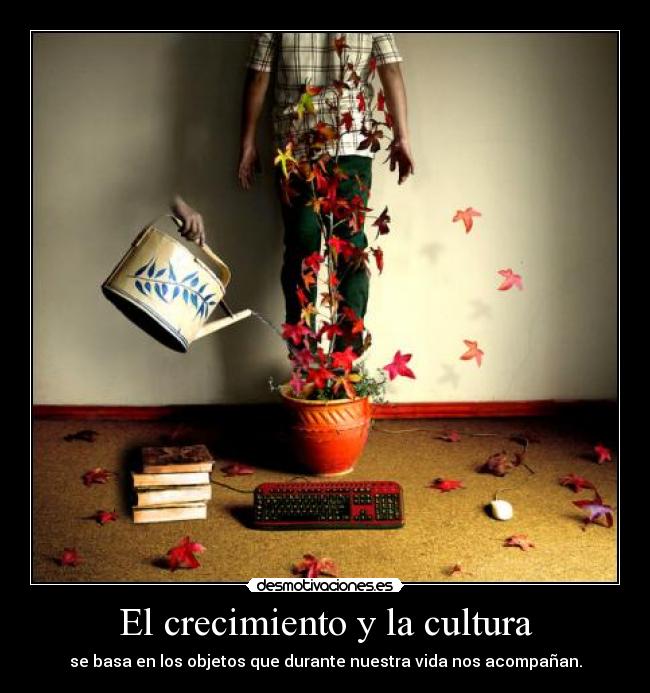 El crecimiento y la cultura -