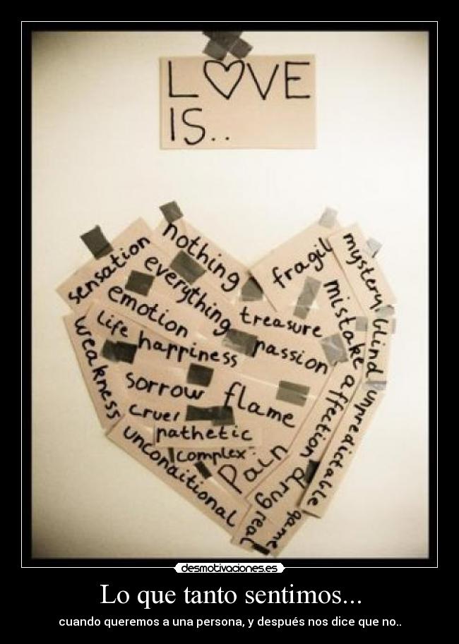 Lo que tanto sentimos... - cuando queremos a una persona, y después nos dice que no..
