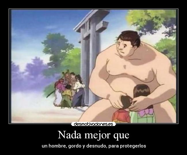 Nada mejor que - un hombre, gordo y desnudo, para protegerlos