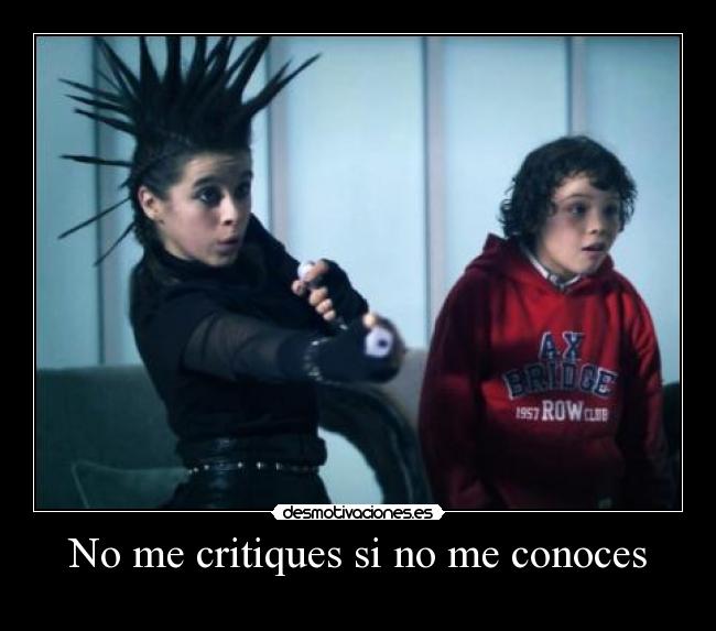 No me critiques si no me conoces -