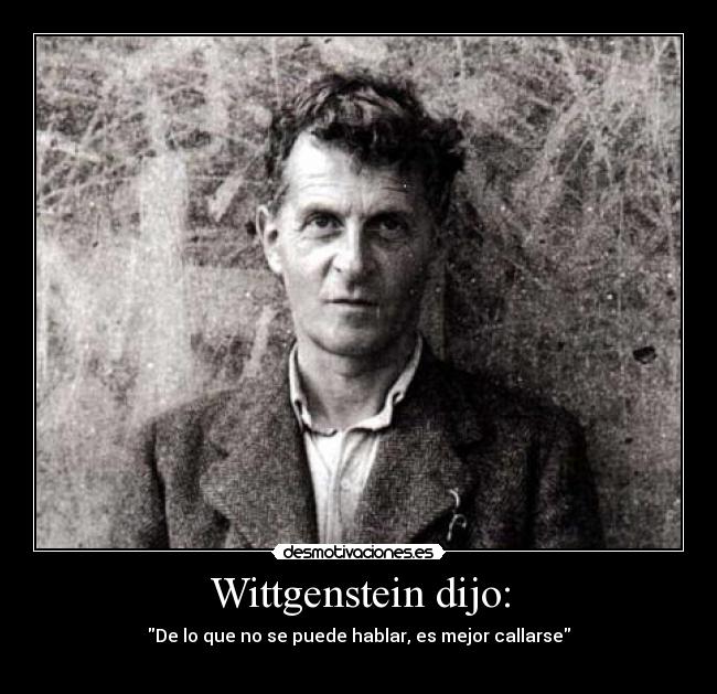 Wittgenstein dijo: -