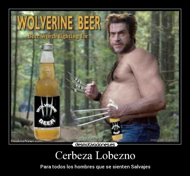 Cerbeza Lobezno - Para todos los hombres que se sienten Salvajes