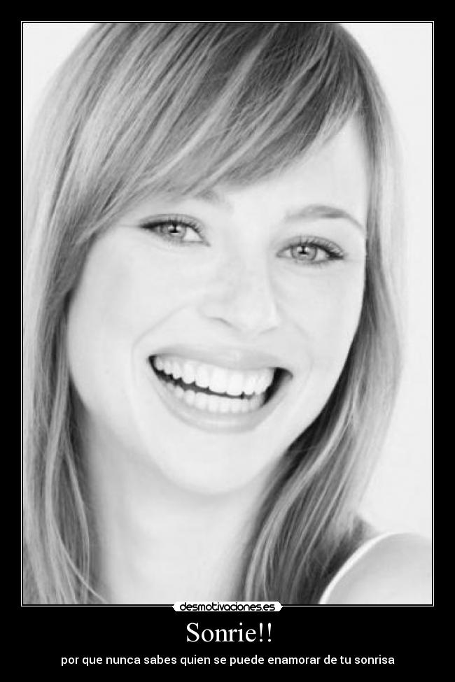 Sonrie!! - por que nunca sabes quien se puede enamorar de tu sonrisa
