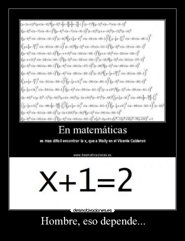 Hombre, eso depende... -