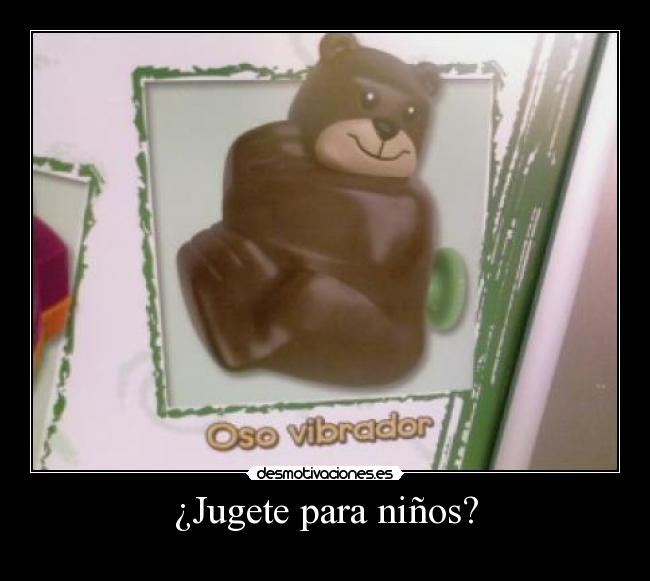 ¿Jugete para niños? -