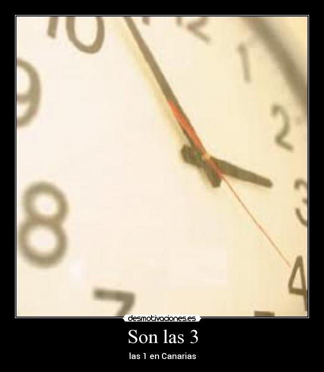 Son las 3 -