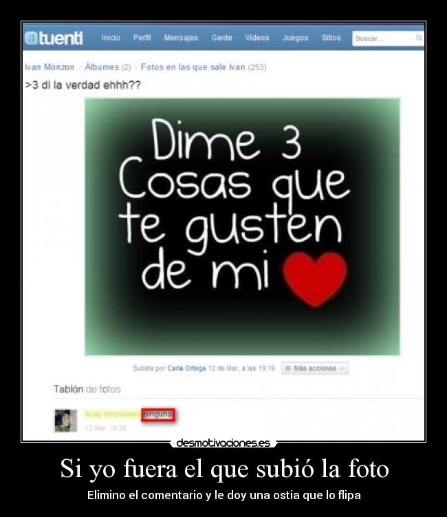 Si yo fuera el que subió la foto - Elimino el comentario y le doy una ostia que lo flipa