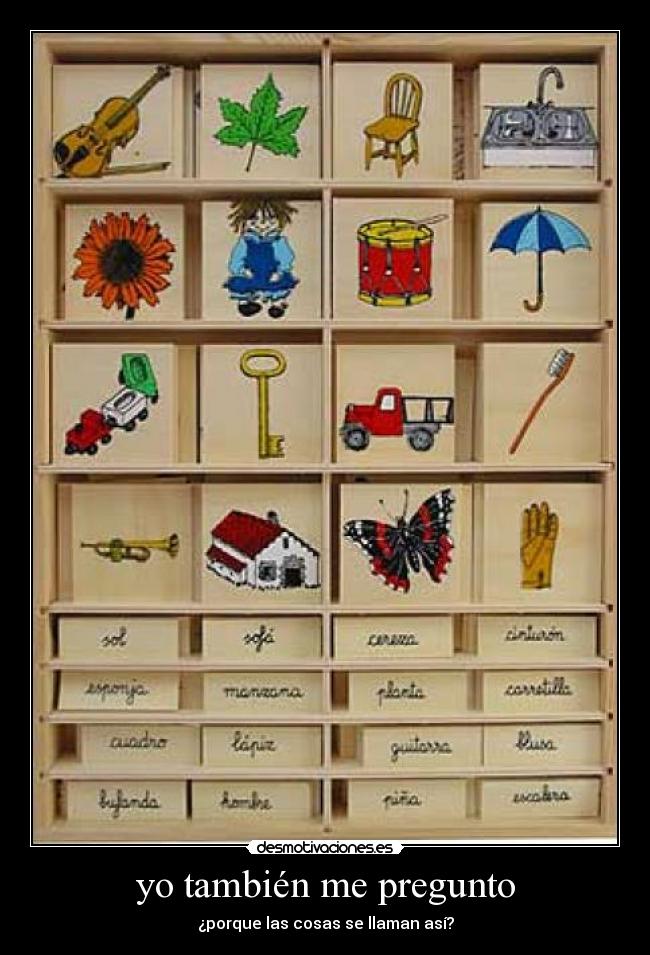 yo también me pregunto - ¿porque las cosas se llaman así?