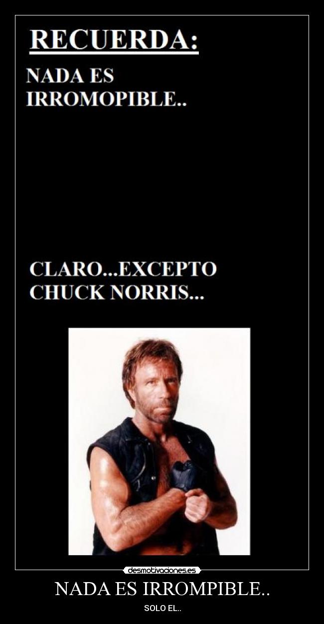 NADA ES IRROMPIBLE.. - SOLO EL..