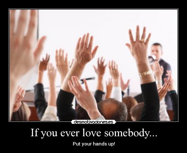 If you ever love somebody... - 