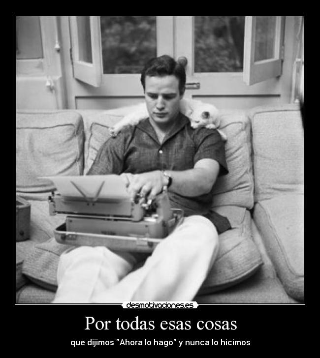 Por todas esas cosas -