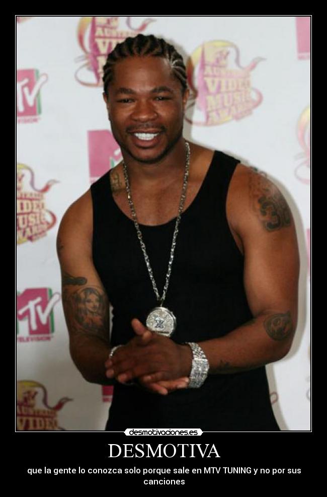 DESMOTIVA - que la gente lo conozca solo porque sale en MTV TUNING y no por sus canciones