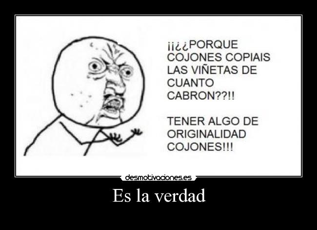 Es la verdad -