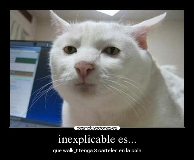 inexplicable es... - que walk_t tenga 3 carteles en la cola
