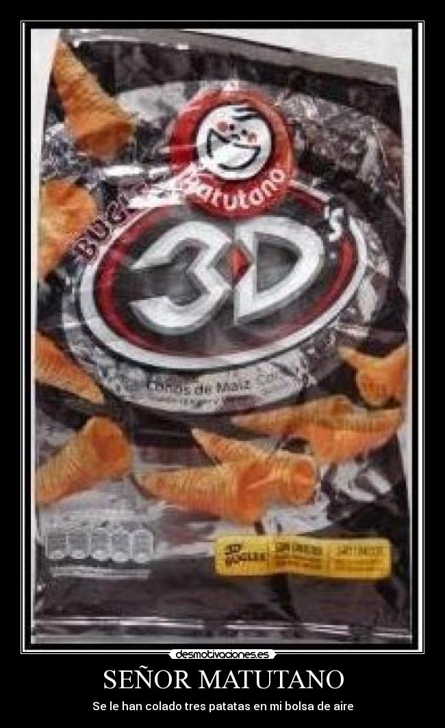 SEÑOR MATUTANO - Se le han colado tres patatas en mi bolsa de aire