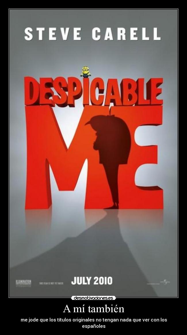 A mí también - me jode que los títulos originales no tengan nada que ver con los españoles