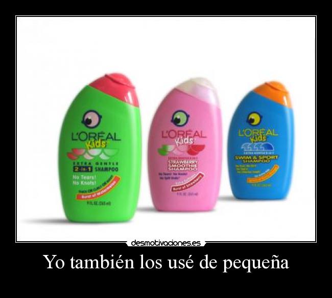 Yo también los usé de pequeña - 