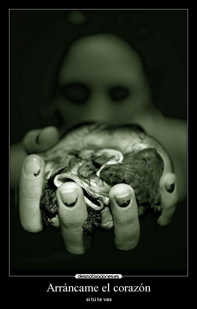 carteles corazon arrancame arrancar corazon si tu te vas irse irte adios desmotivaciones