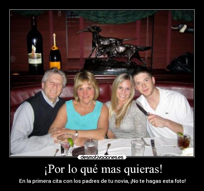 ¡Por lo qué mas quieras! - En la primera cita con los padres de tu novia, ¡No te hagas esta foto!