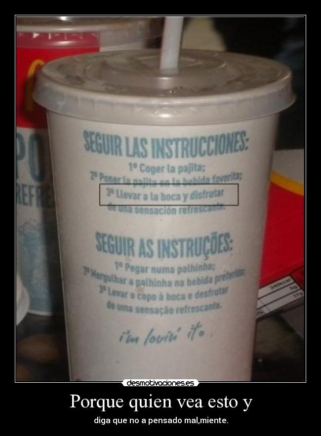 Porque quien vea esto y - diga que no a pensado mal,miente.