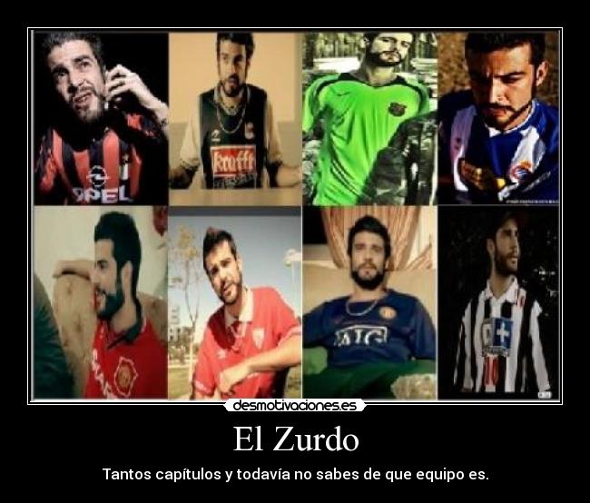 El Zurdo - Tantos capítulos y todavía no sabes de que equipo es.