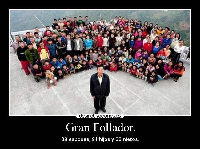 Gran Follador. -