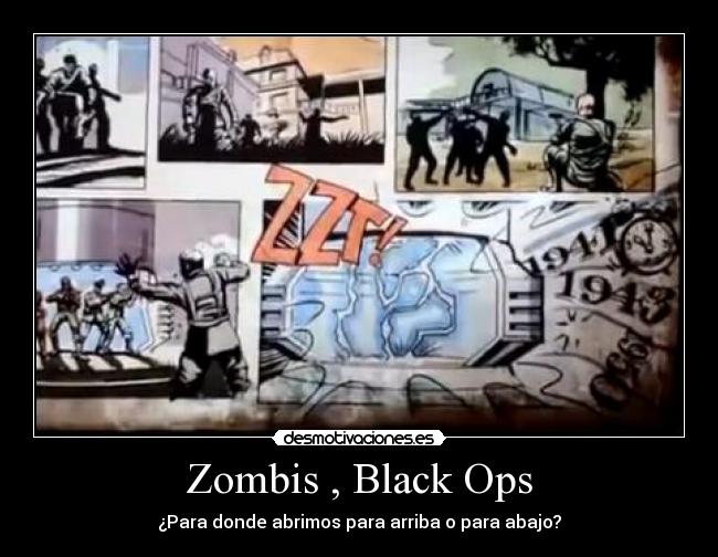 Zombis , Black Ops - ¿Para donde abrimos para arriba o para abajo?