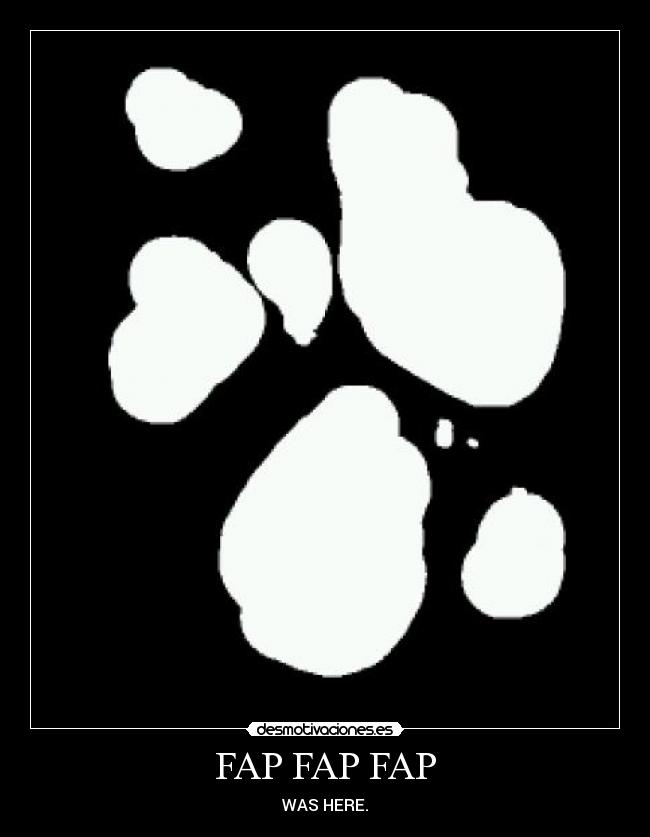 FAP FAP FAP - WAS HERE.