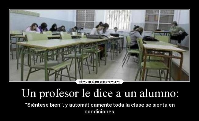 Un profesor le dice a un alumno: -