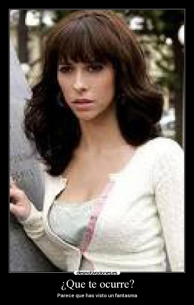 ¿Que te ocurre? - Parece que has visto un fantasma