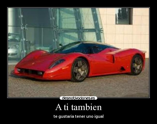 A ti tambien - te gustaria tener uno igual