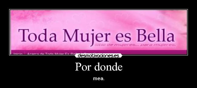 Por donde - mea.