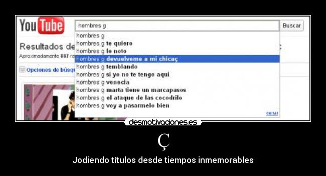 Ç - Jodiendo títulos desde tiempos inmemorables