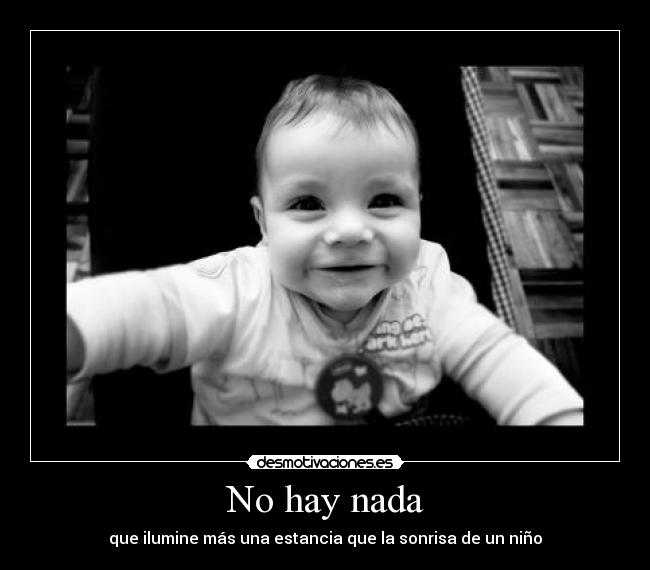 No hay nada - que ilumine más una estancia que la sonrisa de un niño