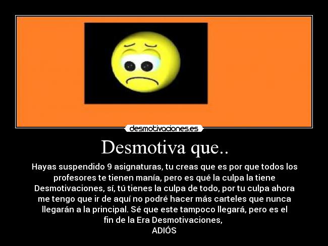 Desmotiva que.. -
