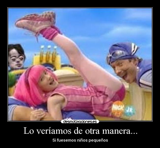 Lo veríamos de otra manera... -