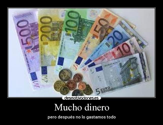 Mucho dinero - pero después no lo gastamos todo