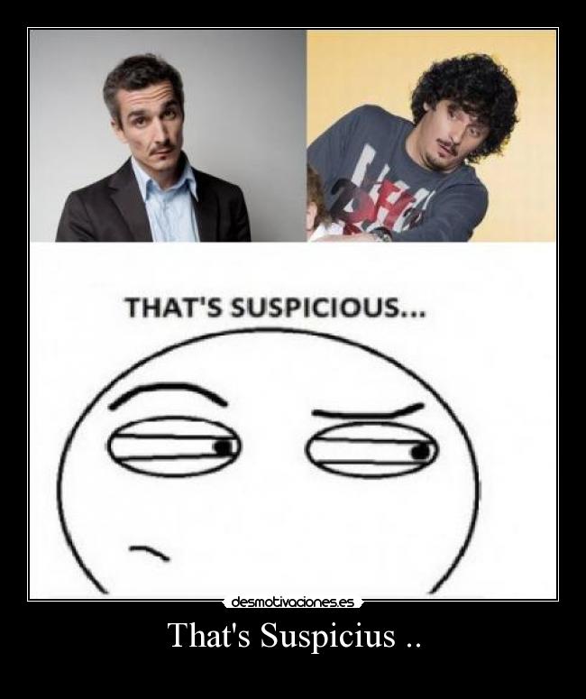 Thats Suspicius .. -