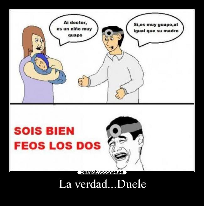 La verdad...Duele - 