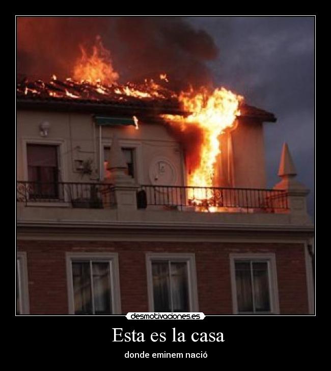 carteles casa eminem incendio desmotivaciones