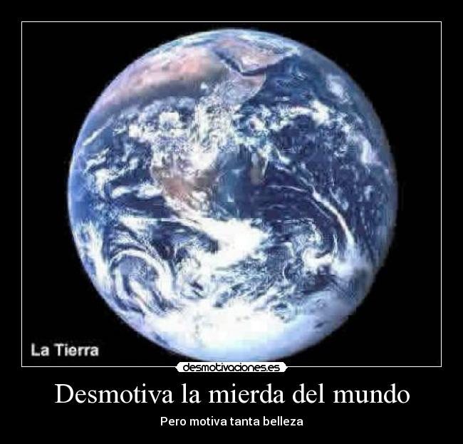carteles mundo desmotiva mierda del mundo desmotivaciones