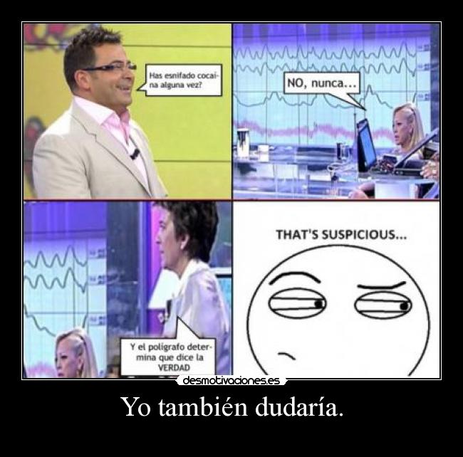 Yo también dudaría. - 