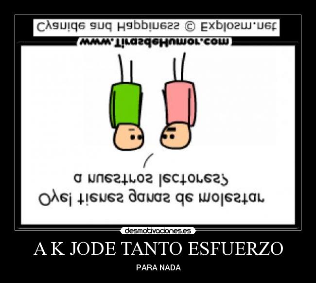 A K JODE TANTO ESFUERZO - PARA NADA