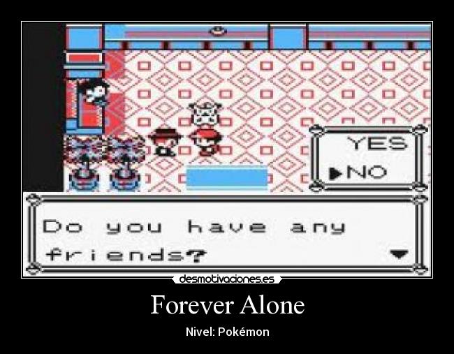 Forever Alone - 