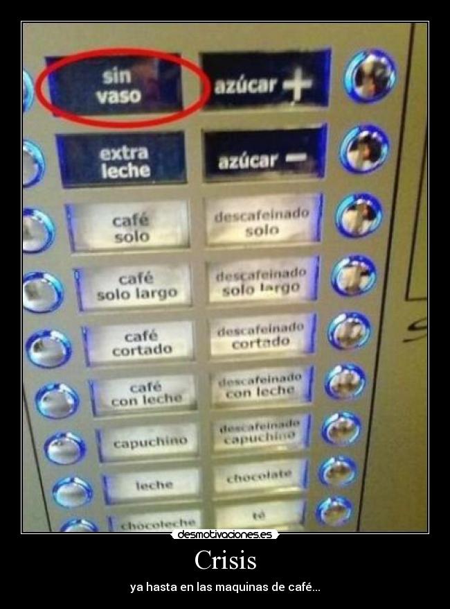 Crisis - ya hasta en las maquinas de café...
