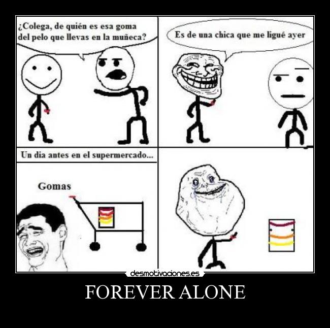 FOREVER ALONE - 