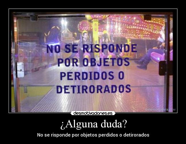 ¿Alguna duda? - No se risponde por objetos perdidos o detirorados