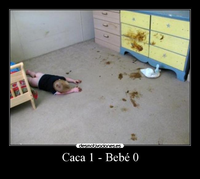 Caca 1 - Bebé 0 -