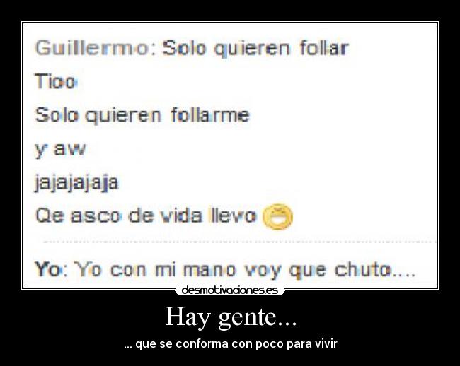 Hay gente... - ... que se conforma con poco para vivir