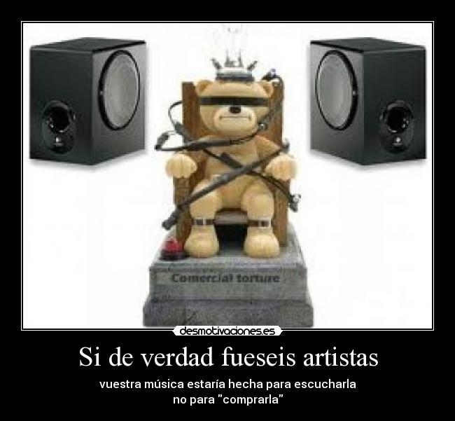 Si de verdad fueseis artistas -